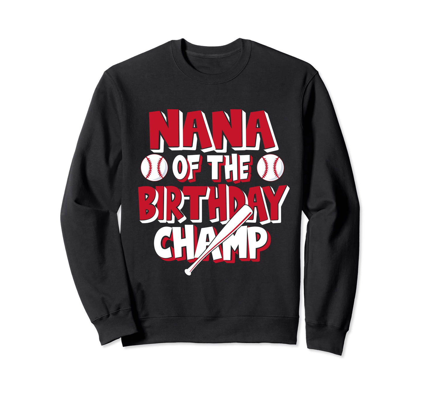Nana Birthday Champ Baseball Sweatshirt - Aesthetic Graphic for Adults - T-Shirt, Sweatshirt, Hoodie