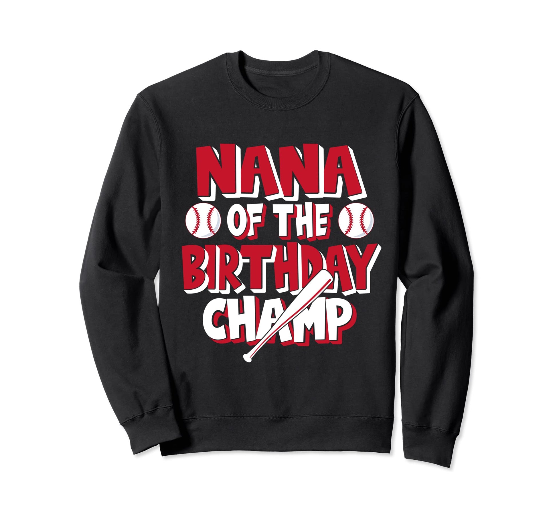 Nana Birthday Champ Baseball Sweatshirt - Aesthetic Graphic for Adults - T-Shirt, Sweatshirt, Hoodie