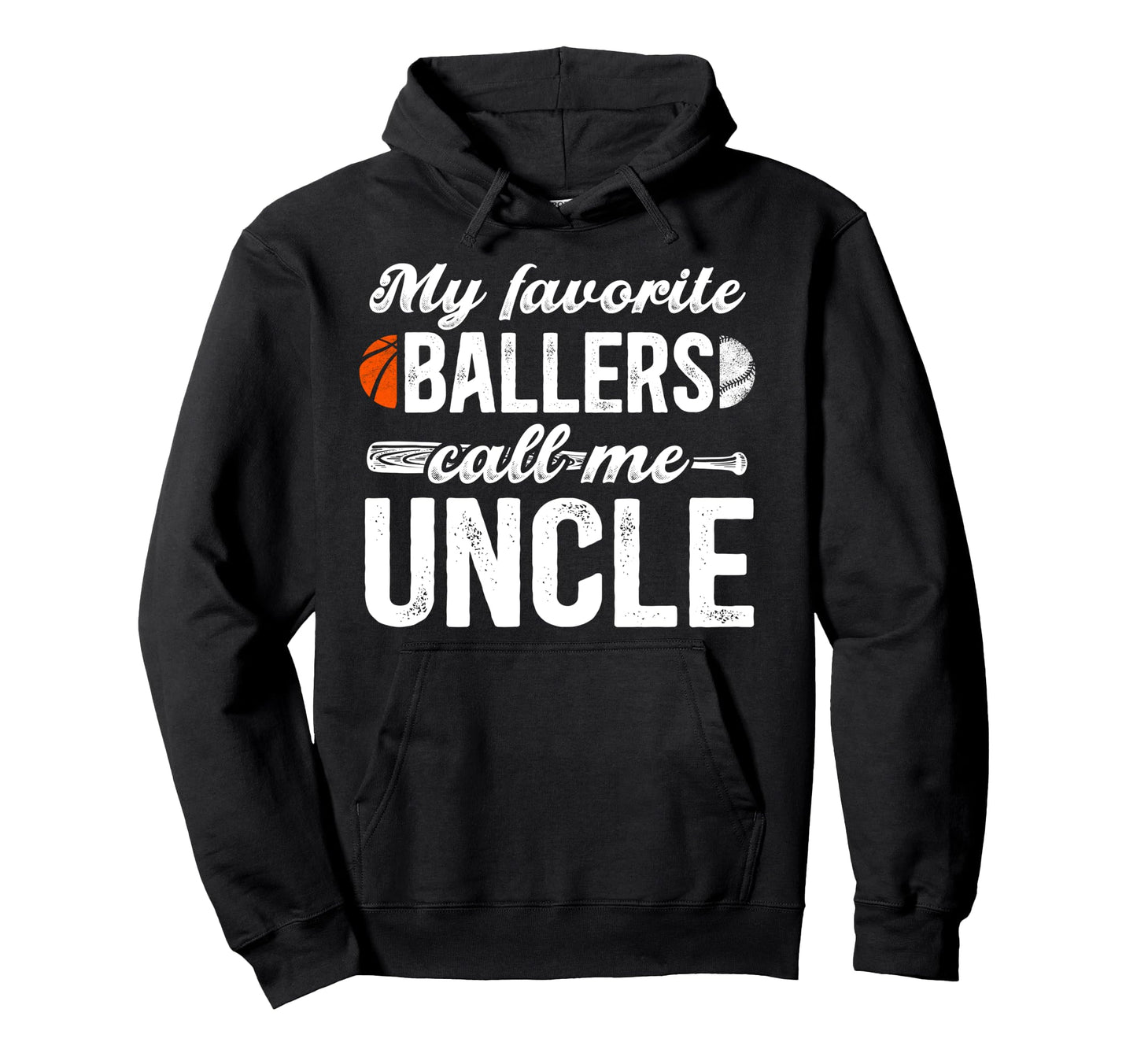 My Favorite Ballers Call Me Uncle Hoodie - Graphic Print for Adults - T-Shirt, Sweatshirt, Hoodie