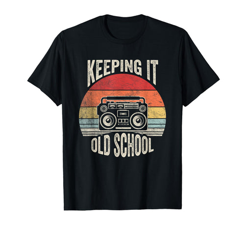 Keeping It Old School Boombox 80S 90S Music T-Shirt - Trendy Graphic Unisex - T-Shirt, Sweatshirt, Hoodie