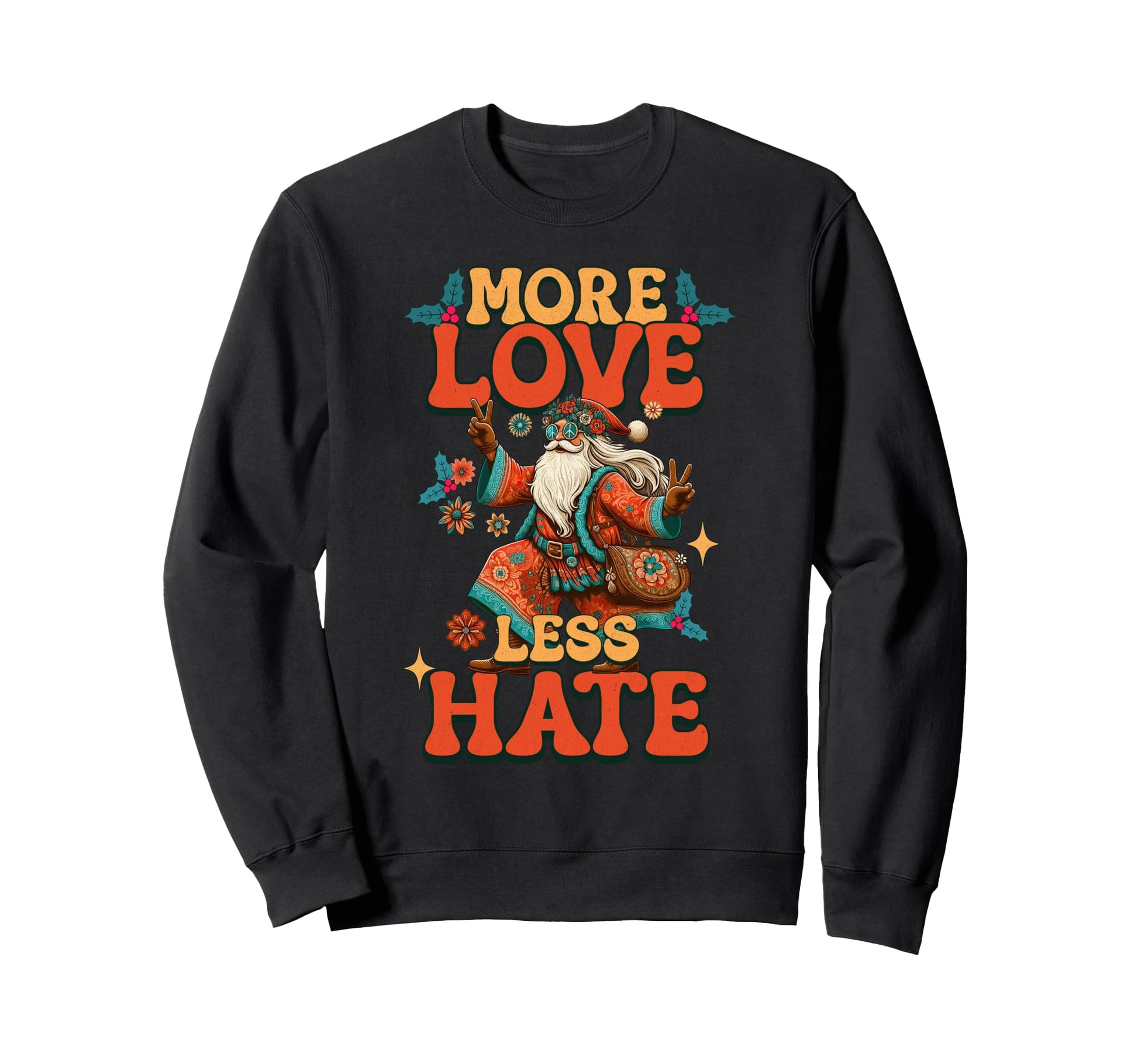 More Love Less Hate Gypsy Santa Sweatshirt - Custom Art Print for Adults - T-Shirt, Sweatshirt, Hoodie