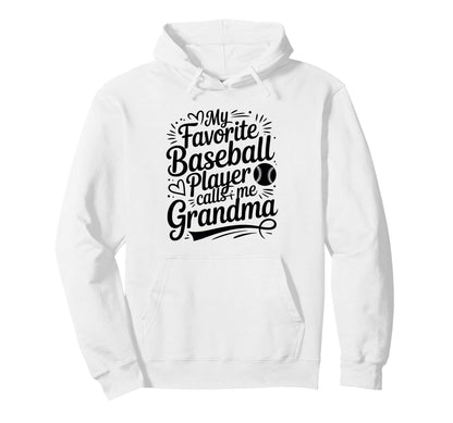 My Favorite Baseball Player Calls Me Grandma Hoodie - Unique Graphic Unisex - T-Shirt, Sweatshirt, Hoodie