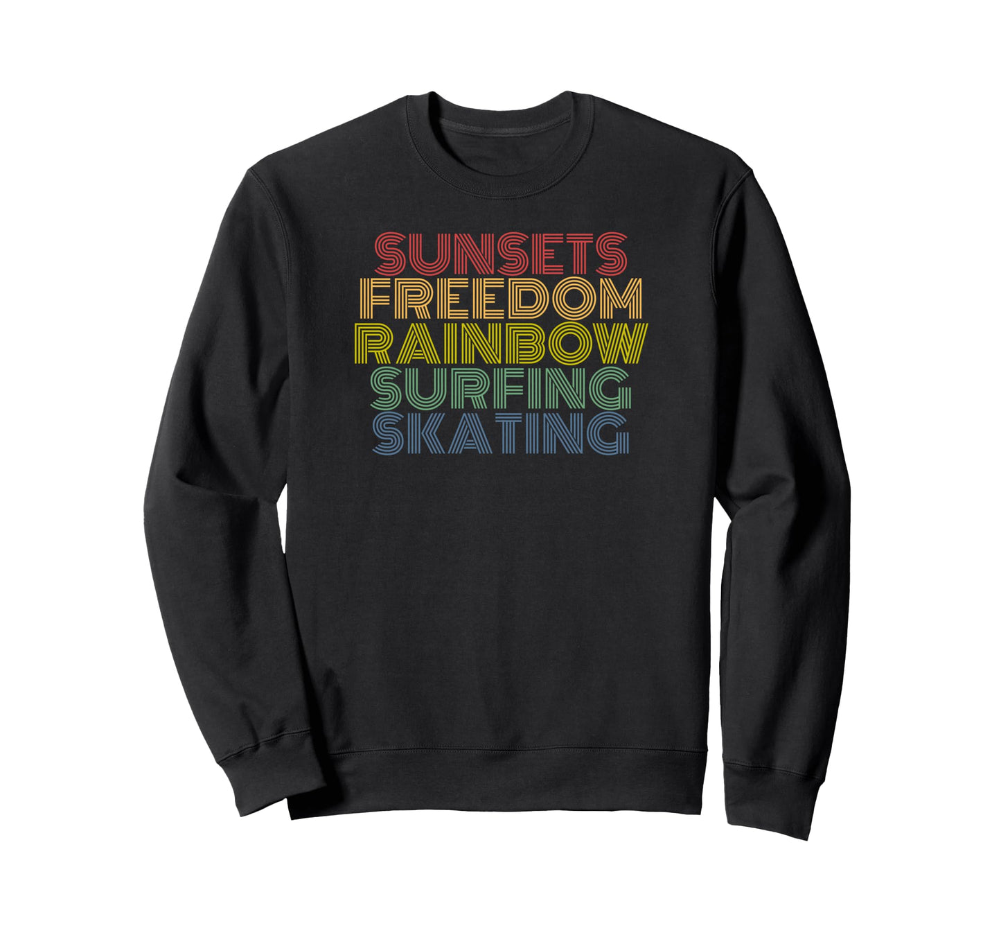 Sunsets Freedom Rainbow Surfing Sweatshirt - Trendy Graphic Men Women - T-Shirt, Sweatshirt, Hoodie