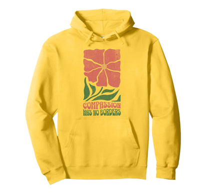 Compassion Has No Borders Boho Floral 70S Hoodie - Minimalist Print Unisex - T-Shirt, Sweatshirt, Hoodie