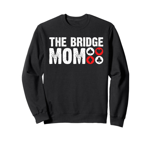 Bridge Mom Mothers Day Player Card Sweatshirt - Novelty Apparel Men Women - T-Shirt, Sweatshirt, Hoodie