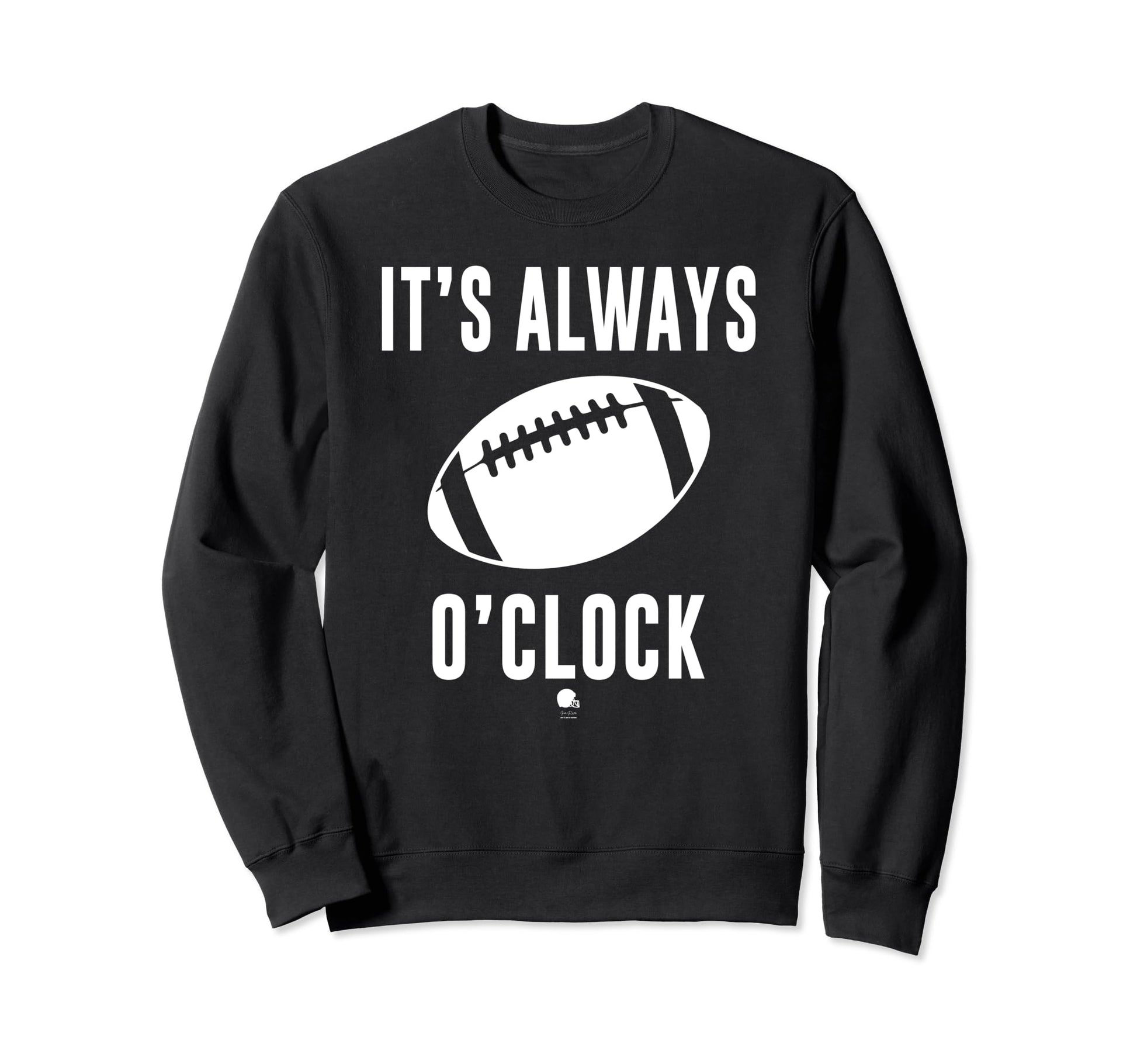 Funny Its Always Football Oclock Sweatshirt - Unique Graphic for Adults - T-Shirt, Sweatshirt, Hoodie