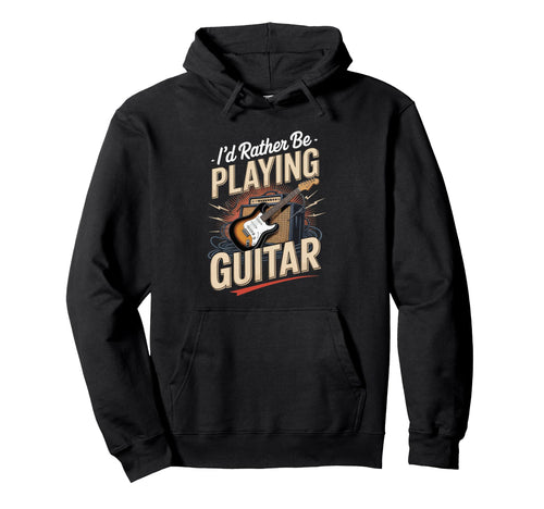 Id Rather Be Playing Guitar Electric Hoodie - Trendy Graphic Men Women - T-Shirt, Sweatshirt, Hoodie