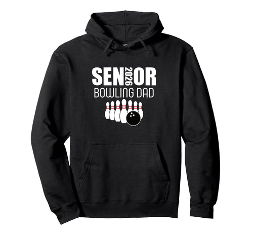 2026 Senior Bowling Dad Bowling Team Hoodie - Streetwear Style for Adults - T-Shirt, Sweatshirt, Hoodie