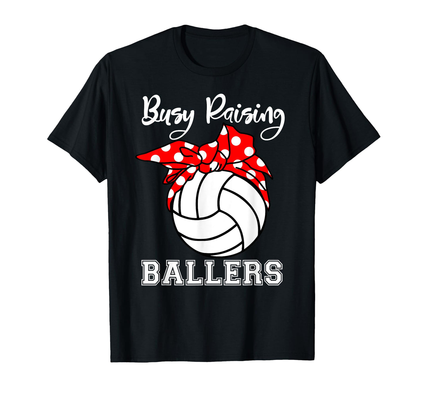 Busy Raising Ballers Funny Volleyball Mom T-Shirt - Unique Graphic Unisex - T-Shirt, Sweatshirt, Hoodie