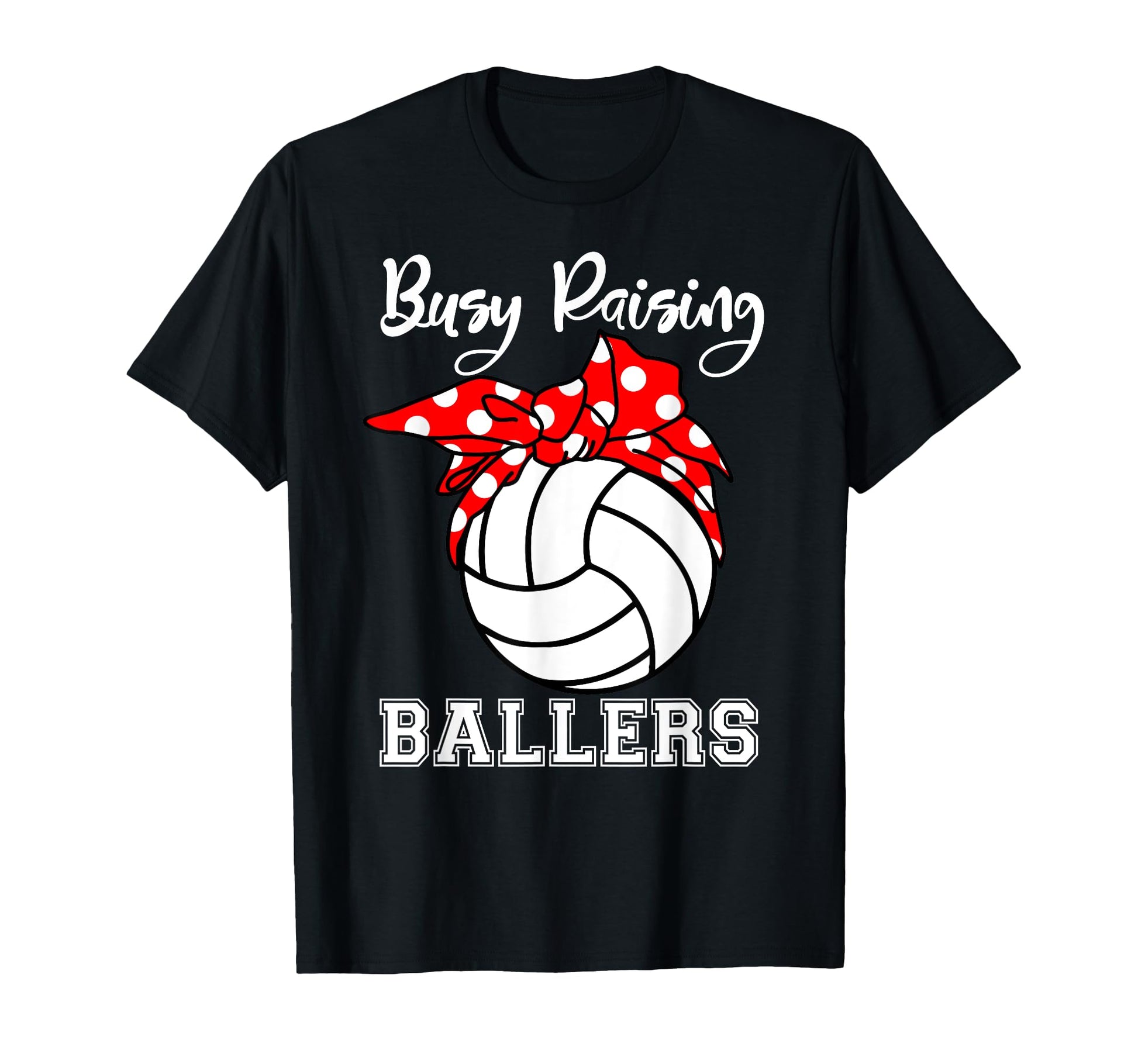 Busy Raising Ballers Funny Volleyball Mom T-Shirt - Unique Graphic Unisex - T-Shirt, Sweatshirt, Hoodie