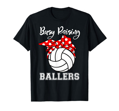 Busy Raising Ballers Funny Volleyball Mom T-Shirt - Unique Graphic Unisex - T-Shirt, Sweatshirt, Hoodie
