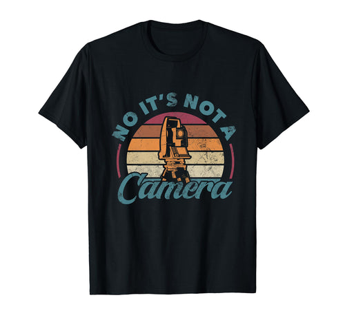 No Its Not Camera Tripod Land T-Shirt - Novelty Apparel for Adults - T-Shirt, Sweatshirt, Hoodie