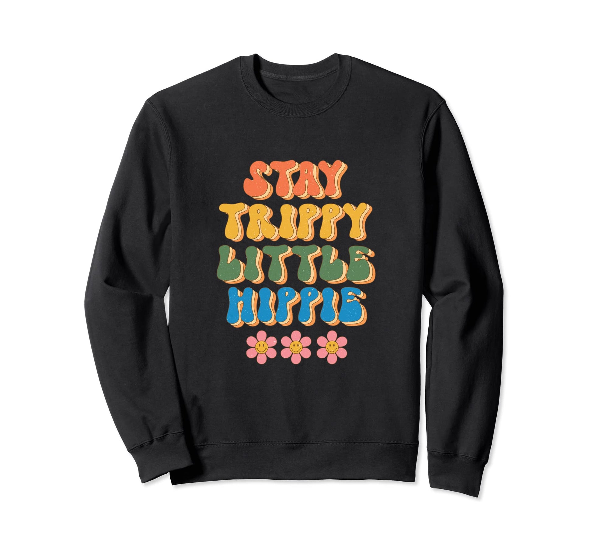 Stay Trippie Little Hippie 70S Sweatshirt - Custom Art Print for Adults - T-Shirt, Sweatshirt, Hoodie