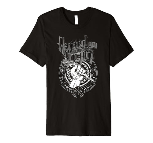Raised Old School Hip Hop And T-Shirt - Novelty Apparel Men Women - T-Shirt, Sweatshirt, Hoodie