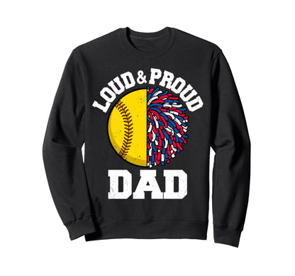 Loud Proud Softball Cheerleader Dad Sweatshirt - Unique Graphic Men Women - T-Shirt, Sweatshirt, Hoodie