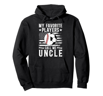 My Favorite Players Call Me Uncle Hoodie - Streetwear Style Men Women - T-Shirt, Sweatshirt, Hoodie