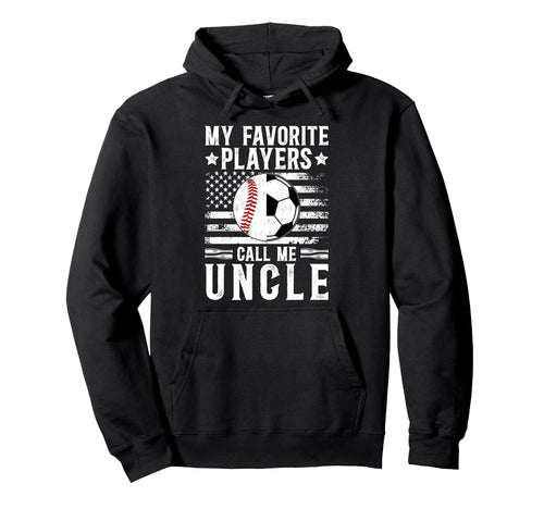 My Favorite Players Call Me Uncle Hoodie - Streetwear Style Men Women - T-Shirt, Sweatshirt, Hoodie