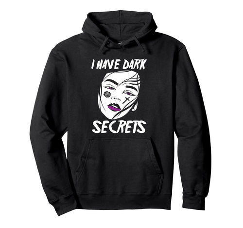 Alt Aesthetics I Have Dark Secrets Hoodie - Custom Art Print Men Women - T-Shirt, Sweatshirt, Hoodie