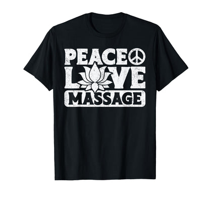 Peace Love Massage T-Shirt - Casual Everyday Wear for Adults - T-Shirt, Sweatshirt, Hoodie