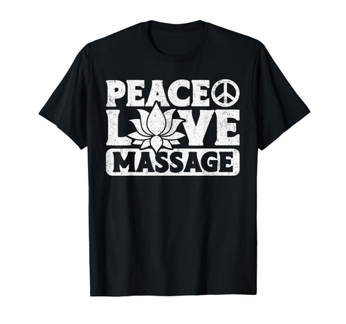 Peace Love Massage T-Shirt - Casual Everyday Wear for Adults - T-Shirt, Sweatshirt, Hoodie