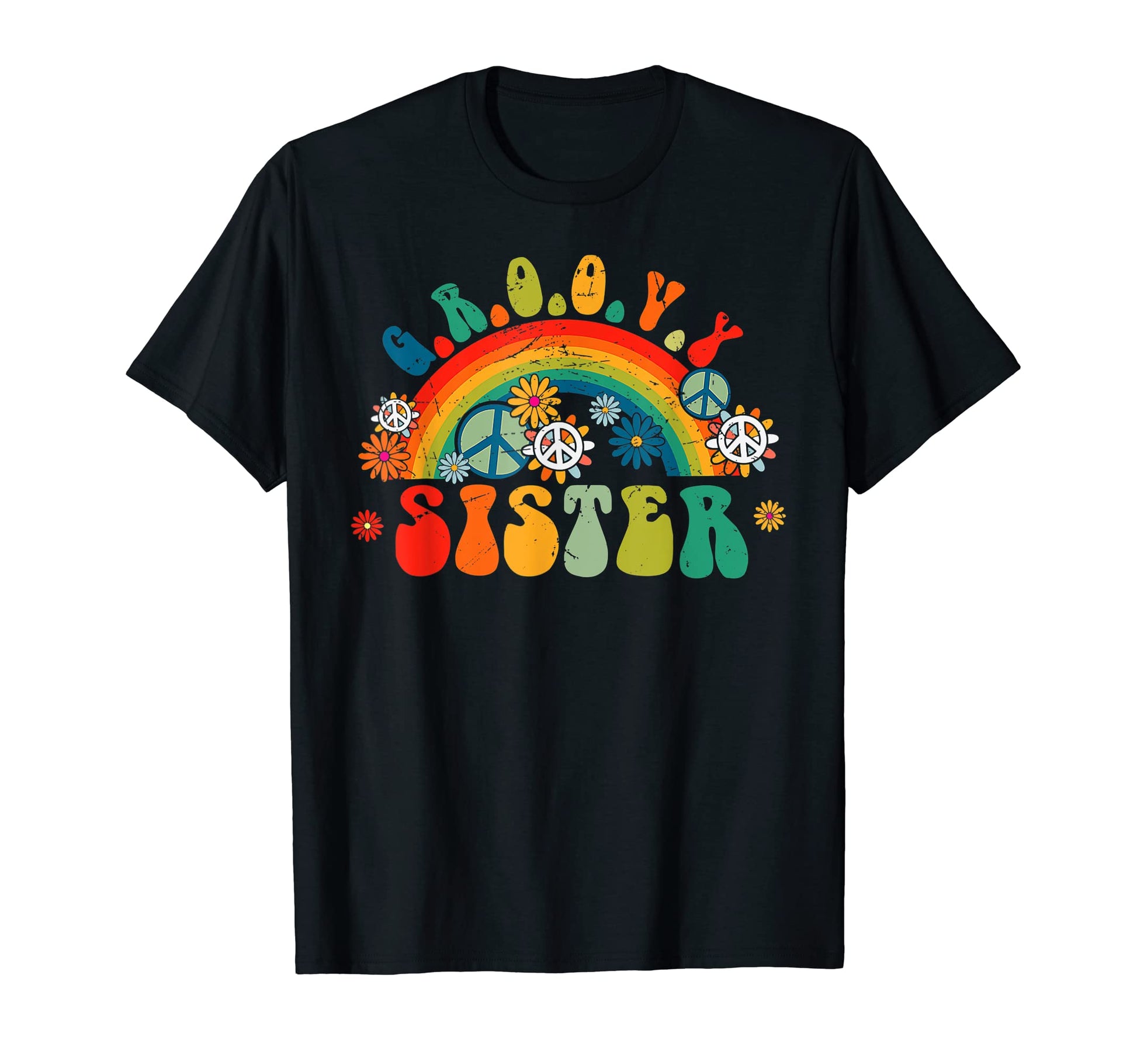 Groovy Sister Rainbow Colorful Flowers T-Shirt - Fun Novelty Design Unisex - T-Shirt, Sweatshirt, Hoodie