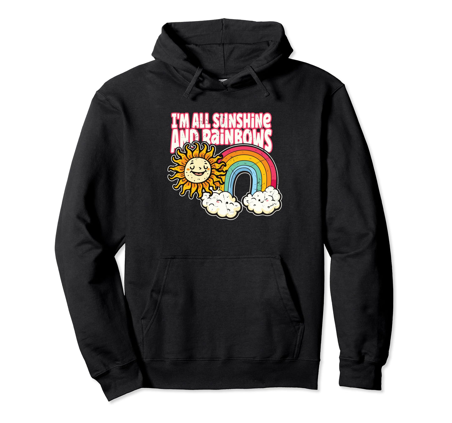 Im All Sunshine And Rainbows Hoodie - Fun Novelty Design for Adults - T-Shirt, Sweatshirt, Hoodie
