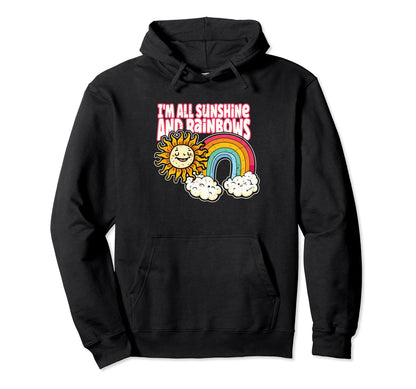 Im All Sunshine And Rainbows Hoodie - Fun Novelty Design for Adults - T-Shirt, Sweatshirt, Hoodie