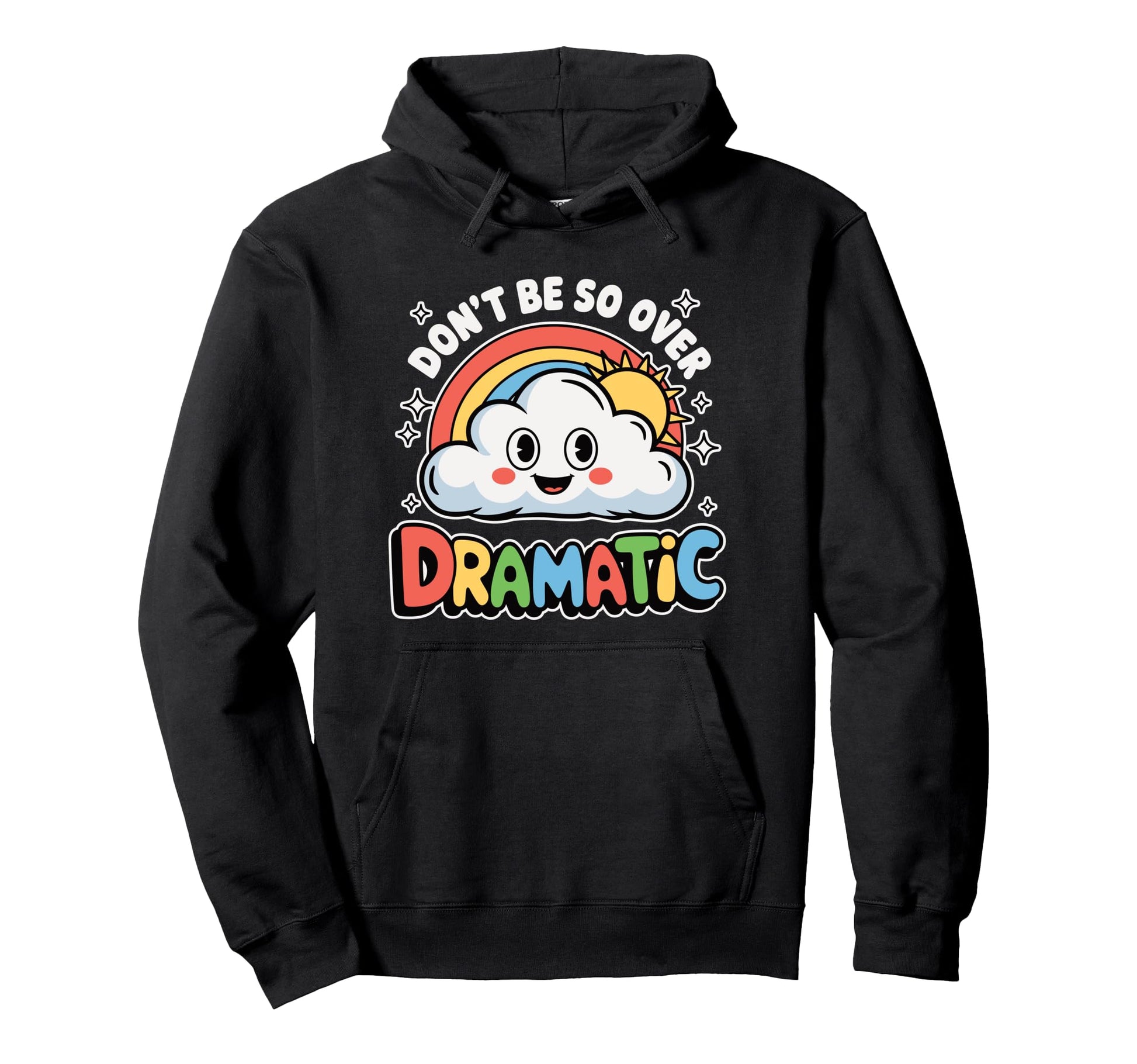 Dont Be So Over Dramatic Cartoon Cloud Hoodie - Custom Art Print Unisex - T-Shirt, Sweatshirt, Hoodie