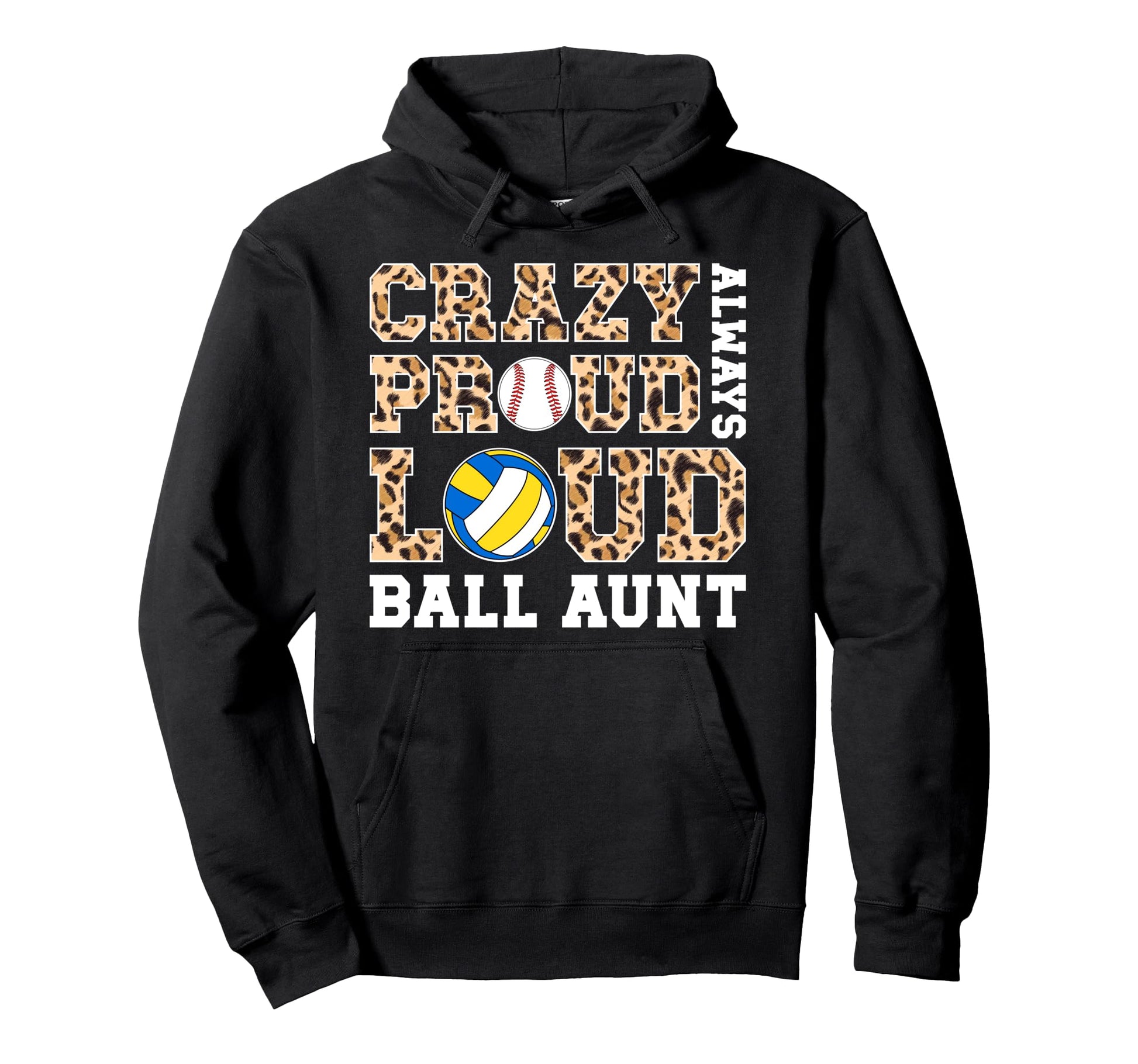 Crazy Proud Always Loud Ball Aunt Volleyball Hoodie - Graphic Print Unisex - T-Shirt, Sweatshirt, Hoodie