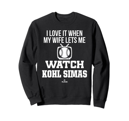 My Wife Lets Me Watch Kohl Simas Sweatshirt - Novelty Apparel Unisex - T-Shirt, Sweatshirt, Hoodie