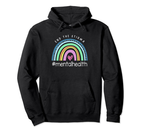 Mental Health Matters End Stigma Rainbow Hoodie - Unique Graphic Men Women - T-Shirt, Sweatshirt, Hoodie