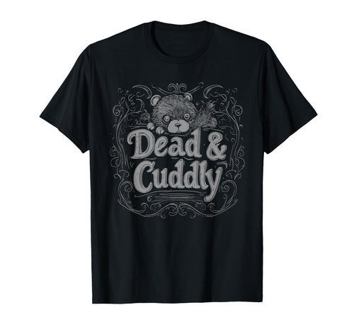 Dead And Cuddly Gothic Alt Grunge Hip T-Shirt - Unique Graphic for Adults - T-Shirt, Sweatshirt, Hoodie