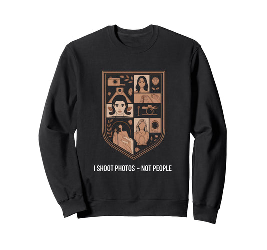 I Shoot Photos Not People Funny Sweatshirt - Trendy Graphic for Adults - T-Shirt, Sweatshirt, Hoodie