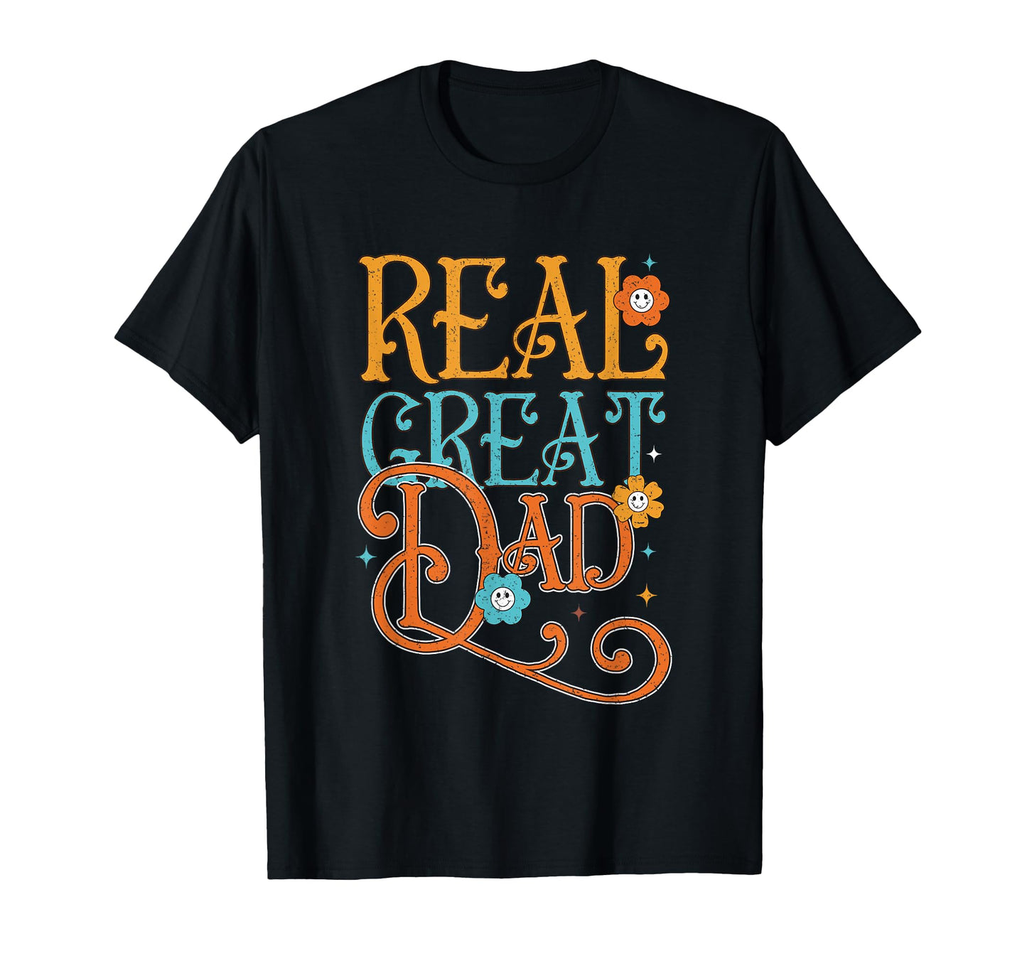 Real Great Dad Floral Typography Art T-Shirt - Minimalist Print Men Women - T-Shirt, Sweatshirt, Hoodie