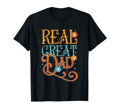 Real Great Dad Floral Typography Art T-Shirt - Minimalist Print Men Women - T-Shirt, Sweatshirt, Hoodie
