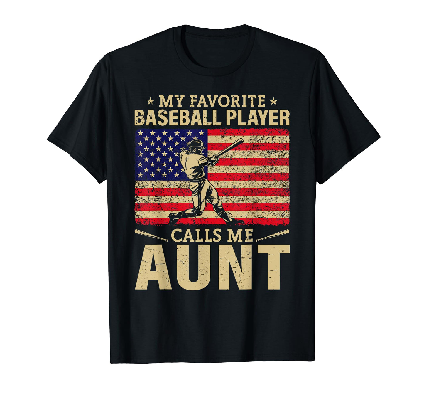 My Favorite Baseball Player Calls Me Aunt T-Shirt - Novelty Apparel Unisex - T-Shirt, Sweatshirt, Hoodie