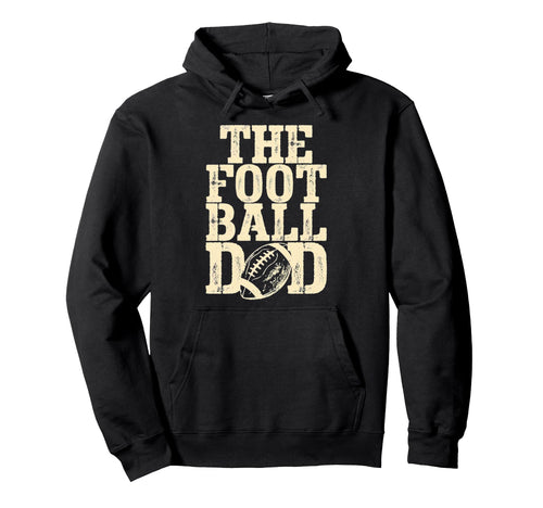 Football Dad Hoodie - Novelty Apparel Men Women - T-Shirt, Sweatshirt, Hoodie