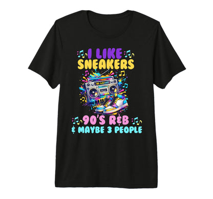 I Like Sneakers 90S R B And Like 3 T-Shirt - Streetwear Style Unisex - T-Shirt, Sweatshirt, Hoodie