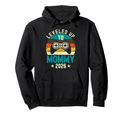 Womens Leveled Up To Mommy 2026 Her Hoodie - Novelty Apparel Unisex - T-Shirt, Sweatshirt, Hoodie