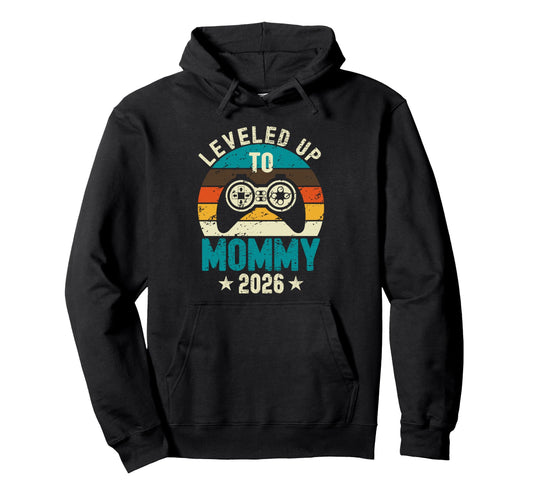 Womens Leveled Up To Mommy 2026 Her Hoodie - Novelty Apparel Unisex - T-Shirt, Sweatshirt, Hoodie