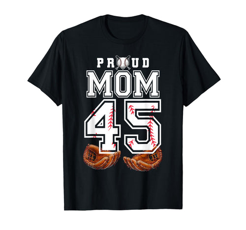 Proud Mom Baseball Player Number 45 T-Shirt - Aesthetic Graphic Men Women - T-Shirt, Sweatshirt, Hoodie