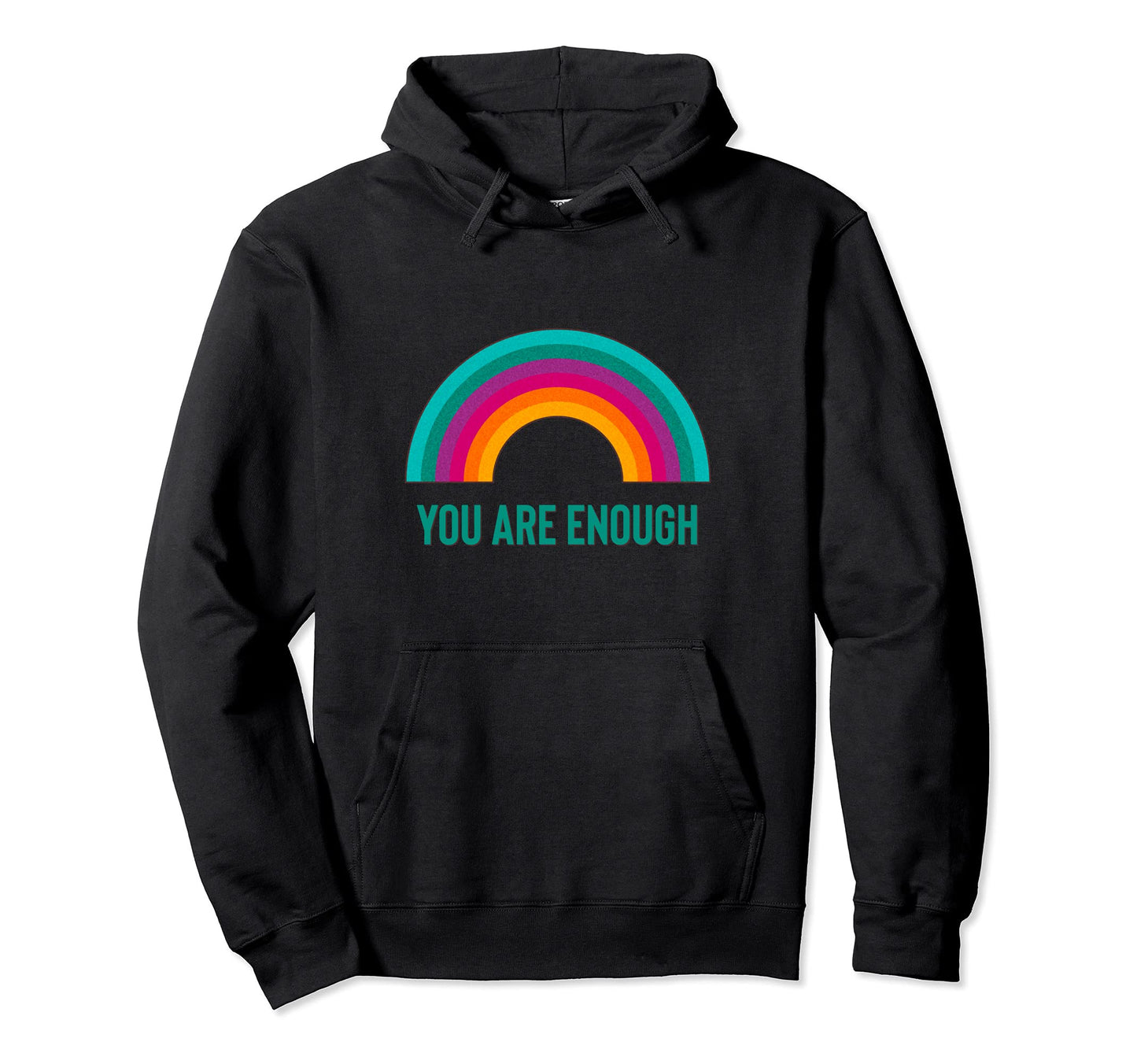 You Are Enough Rainbow Hoodie - Trendy Graphic Unisex - T-Shirt, Sweatshirt, Hoodie