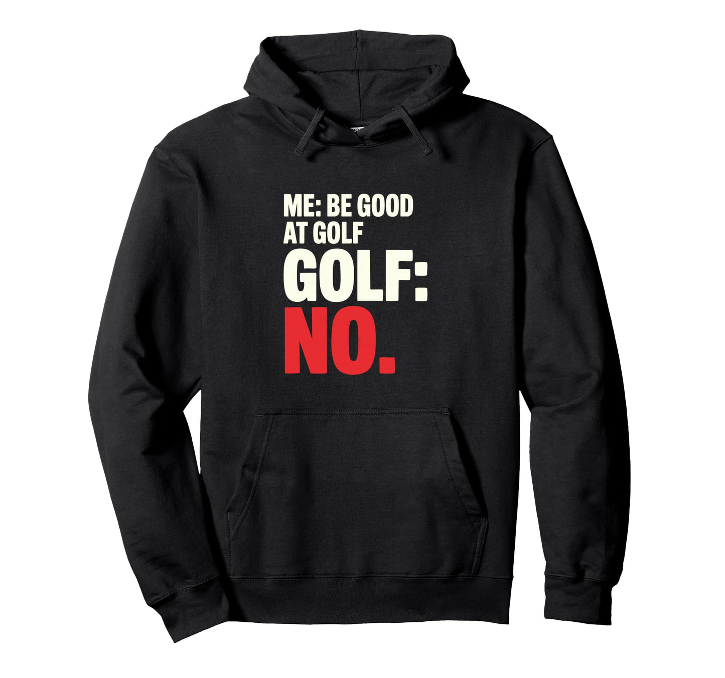 Me Be Good Golf Golf No Funny Golfer Hoodie - Graphic Print Unisex - T-Shirt, Sweatshirt, Hoodie
