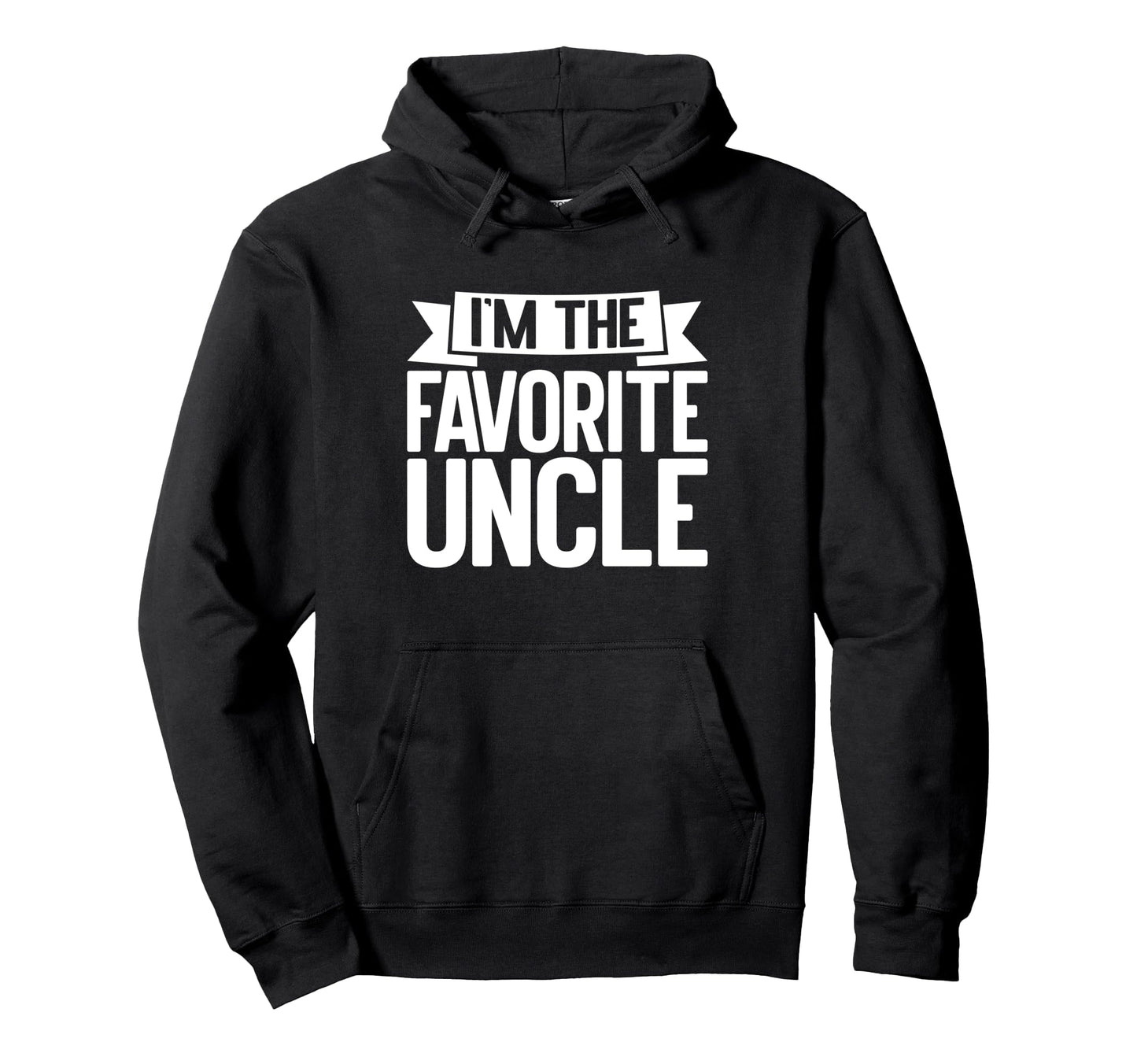 Im Favorite Uncle Hoodie - Trendy Graphic Unisex - T-Shirt, Sweatshirt, Hoodie