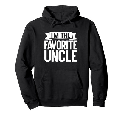 Im Favorite Uncle Hoodie - Trendy Graphic Unisex - T-Shirt, Sweatshirt, Hoodie
