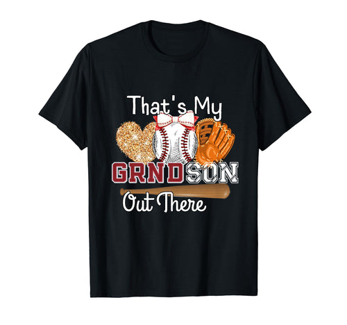 Thats My Grandson Out There Baseball T-Shirt - Graphic Print Unisex - T-Shirt, Sweatshirt, Hoodie