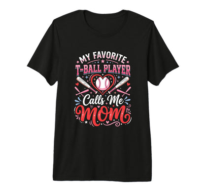 Favorite T Ball Player Calls Me Mom T-Shirt - Unique Graphic for Adults - T-Shirt, Sweatshirt, Hoodie