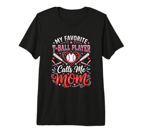 Favorite T Ball Player Calls Me Mom T-Shirt - Unique Graphic for Adults - T-Shirt, Sweatshirt, Hoodie