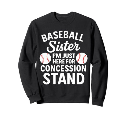 Baseball Sister Im Just Here Sweatshirt - Streetwear Style Unisex - T-Shirt, Sweatshirt, Hoodie