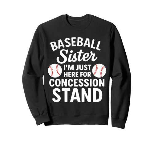 Baseball Sister Im Just Here Sweatshirt - Streetwear Style Unisex - T-Shirt, Sweatshirt, Hoodie